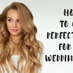 How to Get Perfect Curl for the Wedding Day